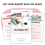 THE BUDGET GPS- GETTING YOUR BUDGET BACK ON TRACK